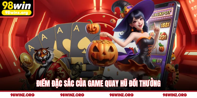 Điểm đặc sắc của game quay hũ đổi thưởng