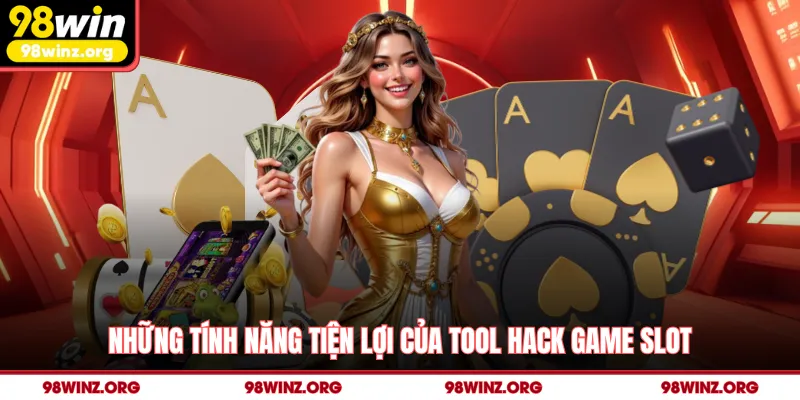 Những tính năng tiện lợi của tool hack game slot