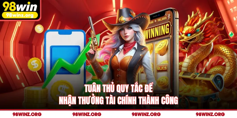 Tuân thủ quy tắc để nhận thưởng tài chính thành công